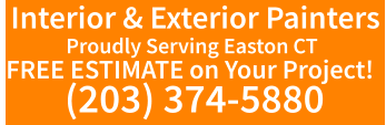 Proudly Serving Easton CT  FREE ESTIMATE on Your Project! (203) 374-5880 Interior & Exterior Painters